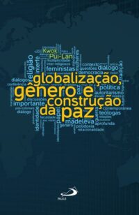 GLOBALIZACAO, GENERO E CONSTRUCAO DA PAZ - O FUTURO DO DIALOGO INTERFE