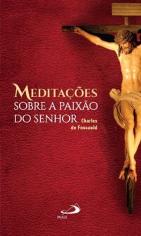 MEDITACOES SOBRE A PAIXAO DO SENHOR