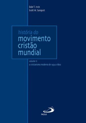 HISTORIA DO MOVIMENTO CRISTAO MUNDIAL: O CRISTIANISMO MODERNO DE 1454 A 180