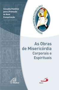 Obras de Misericordia Corporais e Espirituais, as