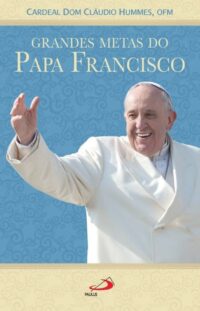 GRANDES METAS DO PAPA FRANCISCO