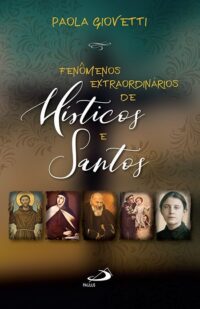 FENOMENOS EXTRAORDINARIOS DOS MISTICOS E SANTOS