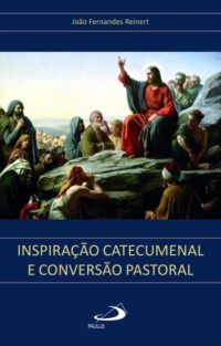 Inspiracao Catecumenal e Conversao Pastoral