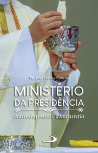 Ministerio da Presidencia: a Arte de Presidir a Eucaristia