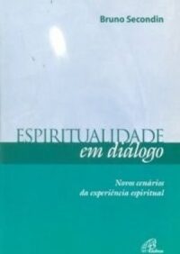 ESPIRITUALIDADE EM DIALOGO - NOVOS CENARIOS DA EXPERIENCIA ESPIRITUAL