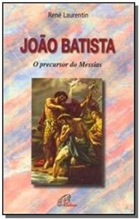 JOAO BATISTA - O PRECURSOR DO MESSIAS