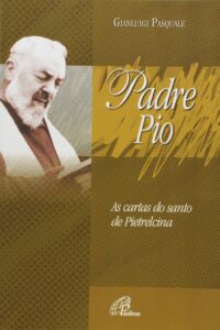 Padre Pio - as Cartas do Santo de Pietrelcina