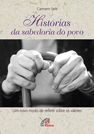 HISTORIAS DA SABEDORIA DO POVO - CARMEM SEIB