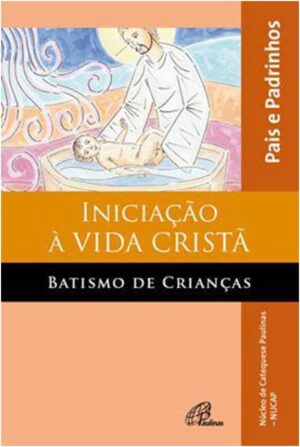Iniciacao a Vida Crista - Batismo de Criancas