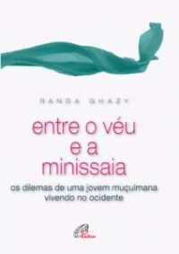 ENTRE O VEU E A MINISSAIA - OS DILEMAS DE UMA JOVEM MUCULMANA VIVENDO NO OC