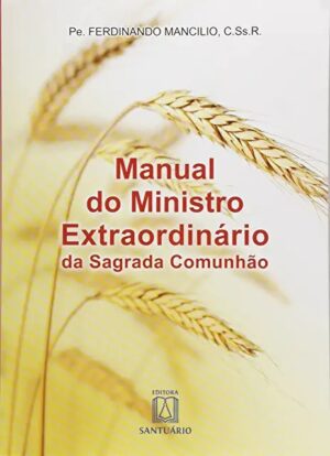 MANUAL DO MINISTRO EXTRAORDINARIO DA SAGRADA COMUNHAO