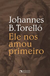 ELE NOS AMOU PRIMEIRO