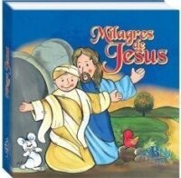 Milagres de Jesus - Colecao Jesus Falou e Fez!