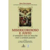 Misericordioso e Justo - o Verdadeiro Rosto de Deus Pai Viver a Caridade pa