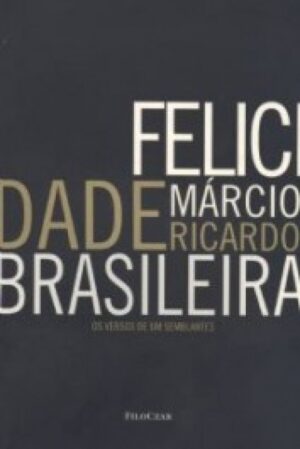 FELICIDADE BRASILEIRA, OS VERSOS DE UM SEMBLANTES
