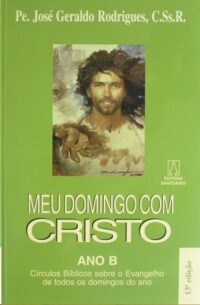 MEU DOMINGO COM CRISTO: ANO B - CIRCULOS BIBLICOS SOBRE O ENVANGELHO DE TOD