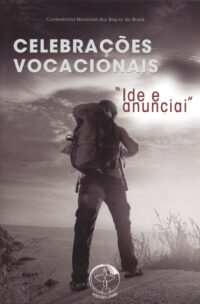 CELEBRACOES VOCACIONAIS - IDE E ANUNCIAI CNBB