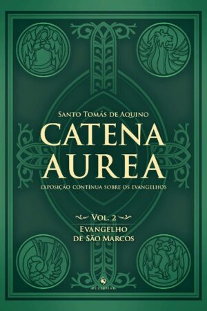 Catena Aurea - Vol. 2 - Evangelho de Sao Marcos