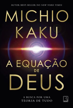 EQUACAO DE DEUS, A: A BUSCA POR UMA TEORIA DE TUDO