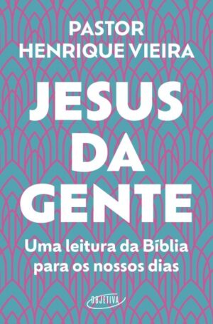 JESUS DA GENTE: UMA LEITURA DA BIBLIA PARA OS NOSSOS DIAS