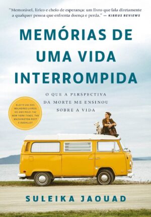 MEMORIAS DE UMA VIDA INTERROMPIDA: O QUE A PERSPECTIVA DA MORTE ME ENSINOU