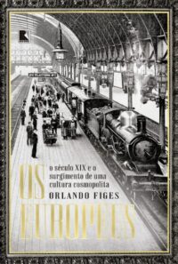 EUROPEUS, OS: O SECULO XIX E O SURGIMENTO DE UMA CULTURA COSMOPOLITA