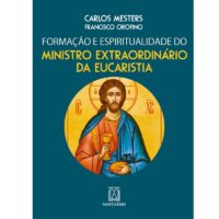 FORMACAO E ESPIRITUALIDADE DO MINISTRO EXTRAORDINARIO DA EUCARISTIA