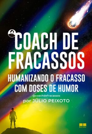 COACH DE FRACASSOS: HUMANIZANDO O FRACASSO COM DOSES DE HUMOR