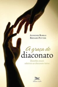 Graca do Diaconato, a - Questoes Atuais Relativas ao Diaconato Latino - col