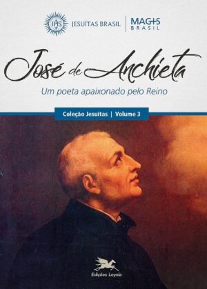 JOSE DE ANCHIETA - UM POETA APAIXONADO PELO REINO