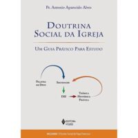 Doutrina Social da Igreja - Um Guia Pratico para Estudo