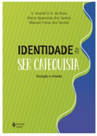IDENTIDADE DE SER CATEQUISTA:VOCACAO E MISSAO