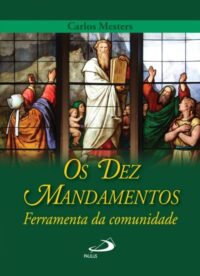 DEZ MANDAMENTOS, OS - FERRAMENTAS DA COMUNIDADE - COL. POR TRAS DAS LETRAS