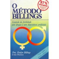 Metodo Billings, o - Controle da Fertilidade sem Drogas e sem Dispositiv...