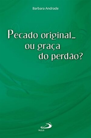 Pecado Original... Ou Graca do Perdao
