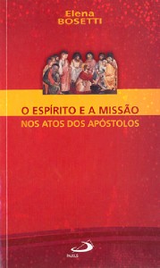ESPIRITO E A MISSAO NOS ATOS DOS APOSTOLOS, O - COL.FONTE DE VIDA