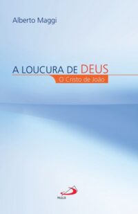 Loucura de Deus, A: o Cristo de Joao