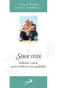 SABER VIVER - REFLEXOES E DICAS PARA ENVELHECER COM QUALIDADE