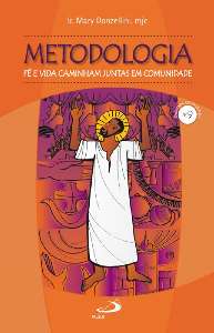 Metodologia: Fe e Vida Caminham Juntas em Comunidade