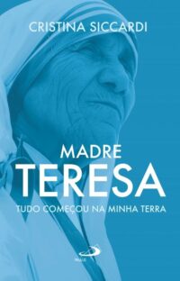 Madre Tereza - Tudo Comecou na Minha Terra