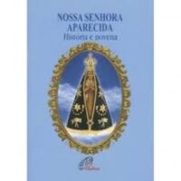 NOSSA SENHORA APARECIDA: HISTORIA E NOVENA