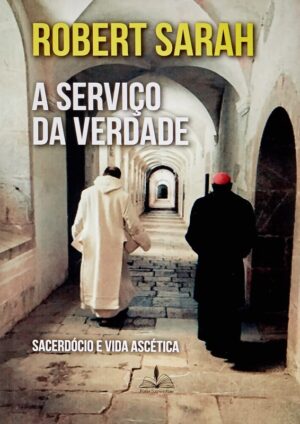 SERVIO DA VERDADE, A - SACERDOCIO E VIDA ASCETICA