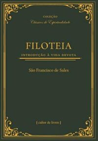 FILOTEIA: INTRODUCAO A VIDA DEVOTA