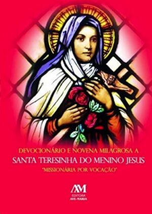 Devocionário e Novena Milagrosa a Santa Teresinha do Menino Jesus