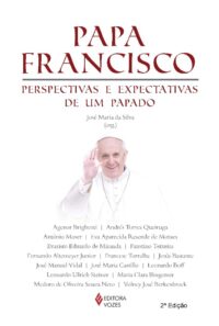 PAPA FRANCISCO: PERSPECTIVAS E EXPECTATIVAS DE UM PAPADO