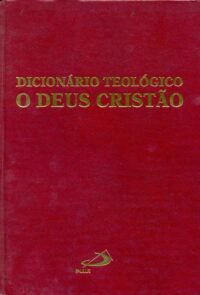 Dicionario Teologico: o Deus Cristao