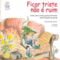 Ficar Triste Nao e Ruim: Como Uma Crianca Pode Enfrentar Uma Situacao de pe