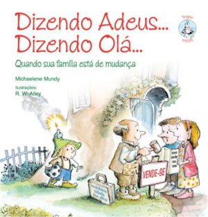 Dizendo Adeus Dizendo Ola - Quando a Sua Familia Esta de Mudanca