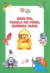 MEIO - DIA, PANELA NO FOGO, BARRIGA VAZIA!