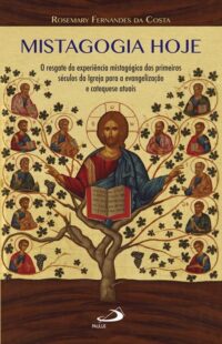 Mistagogia Hoje: o Resgate da Experiencia Mistagogica dos Primeiros Seculo